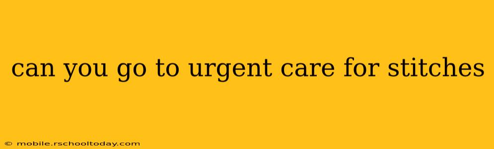 can you go to urgent care for stitches