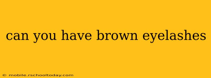 can you have brown eyelashes
