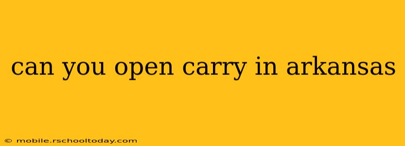 can you open carry in arkansas
