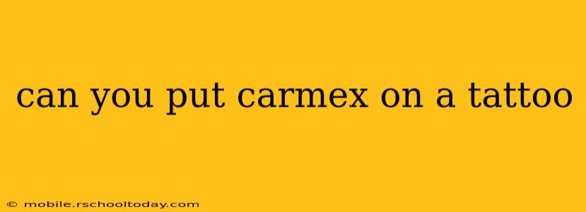 can you put carmex on a tattoo