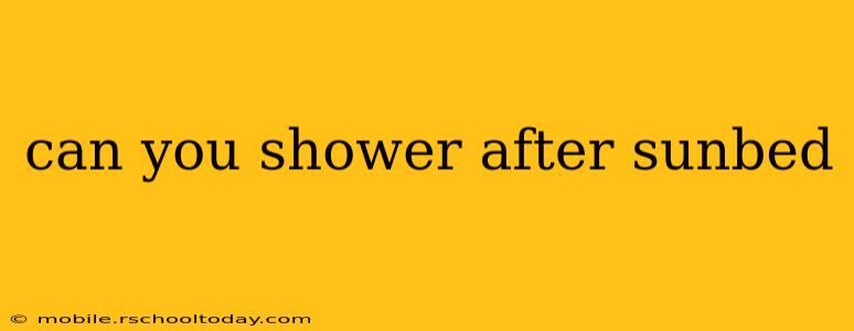 can you shower after sunbed