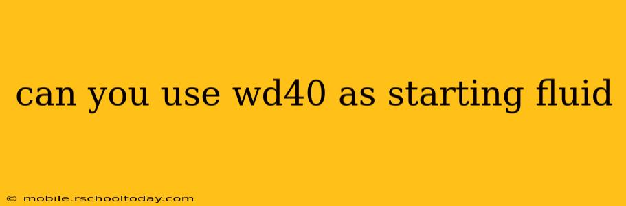 can you use wd40 as starting fluid
