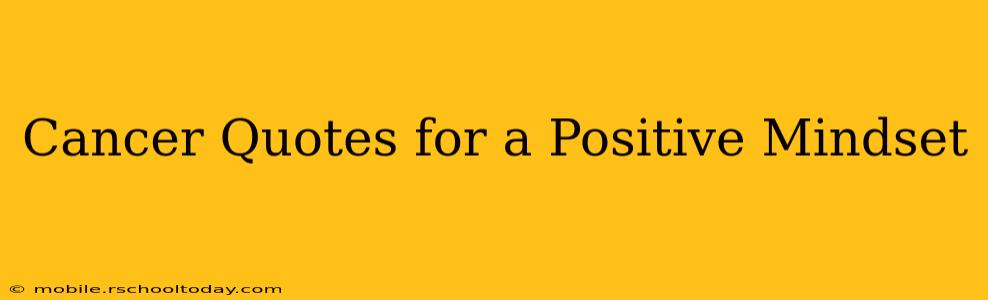 Cancer Quotes for a Positive Mindset