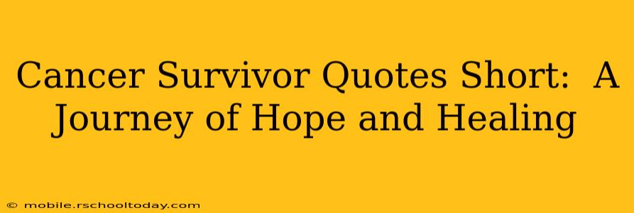Cancer Survivor Quotes Short:  A Journey of Hope and Healing