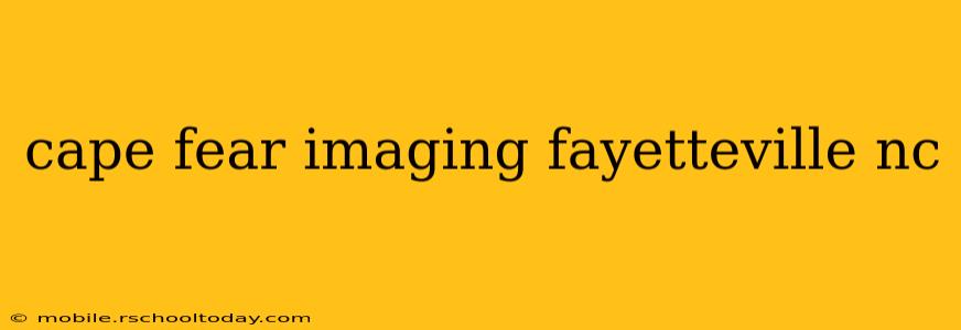 cape fear imaging fayetteville nc