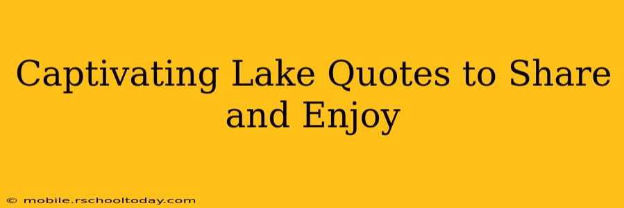 Captivating Lake Quotes to Share and Enjoy