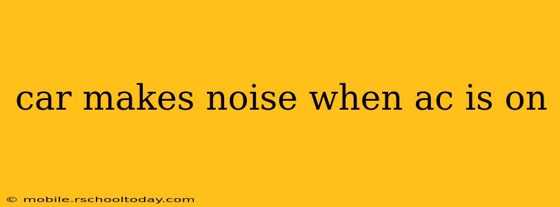 car makes noise when ac is on