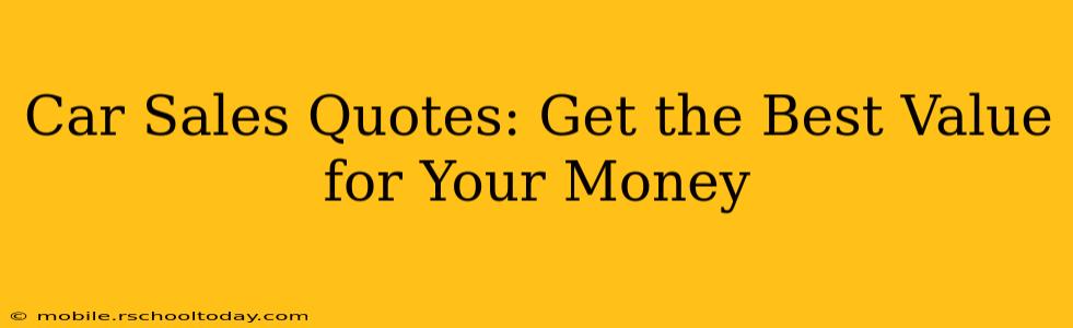 Car Sales Quotes: Get the Best Value for Your Money