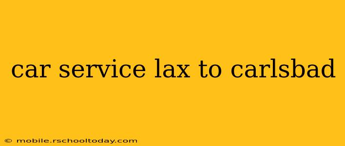 car service lax to carlsbad