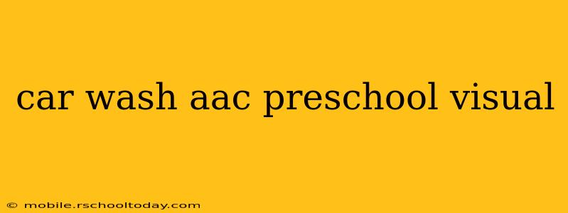 car wash aac preschool visual