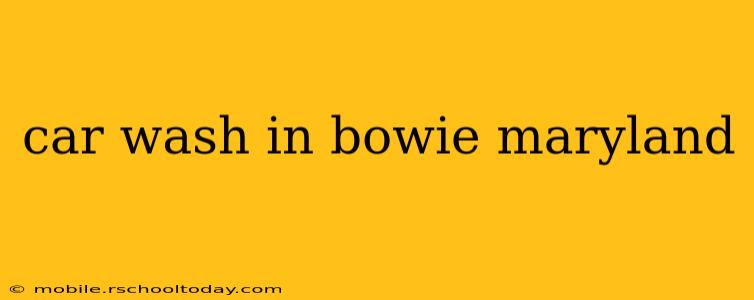 car wash in bowie maryland