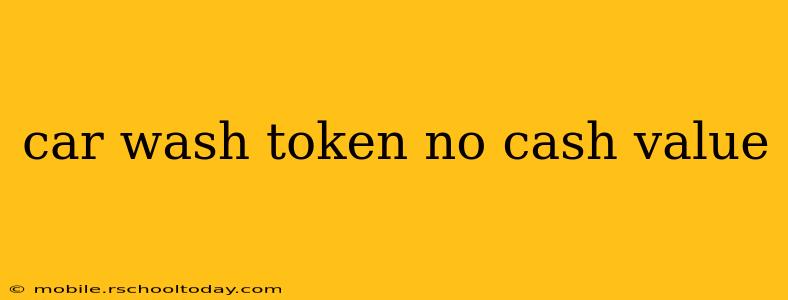 car wash token no cash value