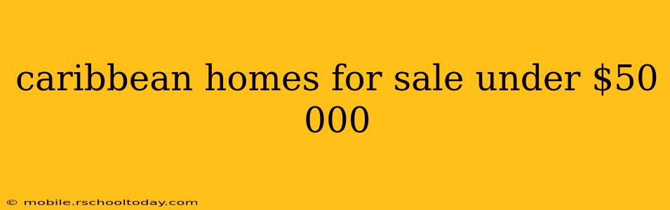 caribbean homes for sale under $50 000