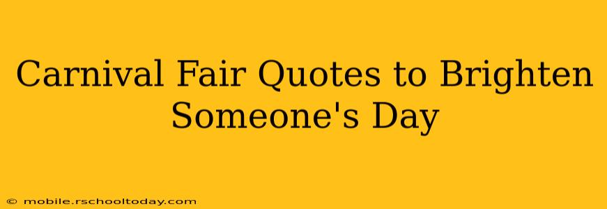 Carnival Fair Quotes to Brighten Someone's Day