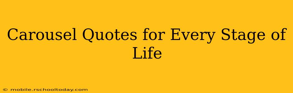 Carousel Quotes for Every Stage of Life