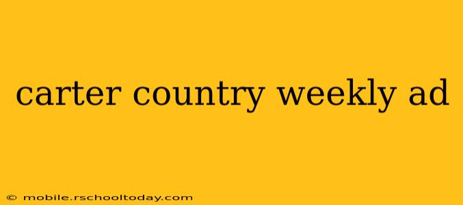 carter country weekly ad