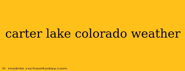 carter lake colorado weather