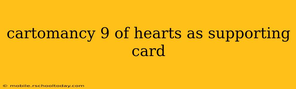 cartomancy 9 of hearts as supporting card