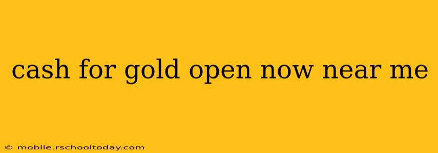 cash for gold open now near me