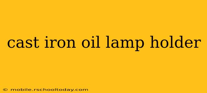 cast iron oil lamp holder