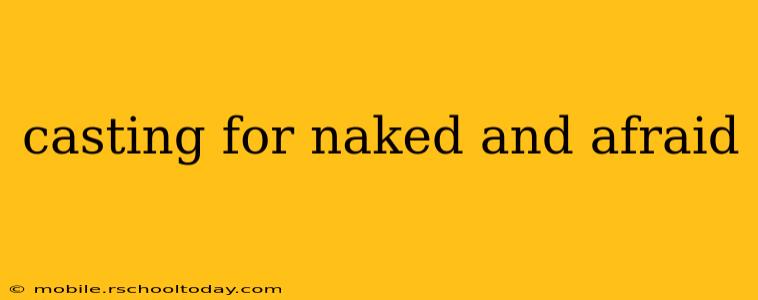 casting for naked and afraid