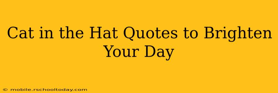 Cat in the Hat Quotes to Brighten Your Day