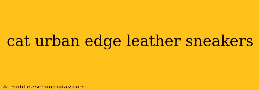 cat urban edge leather sneakers