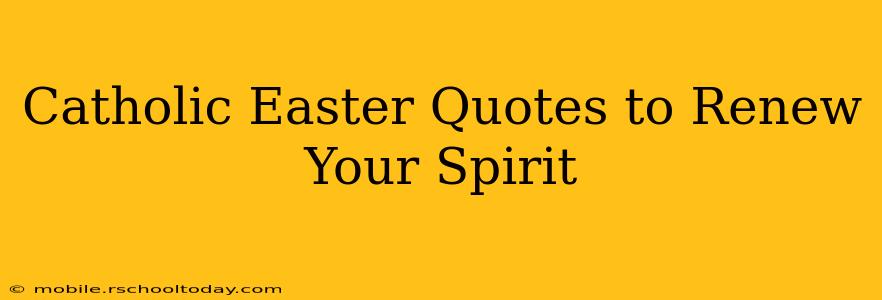 Catholic Easter Quotes to Renew Your Spirit