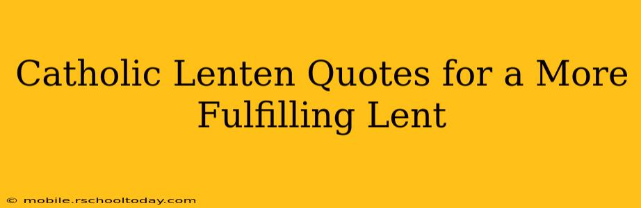 Catholic Lenten Quotes for a More Fulfilling Lent