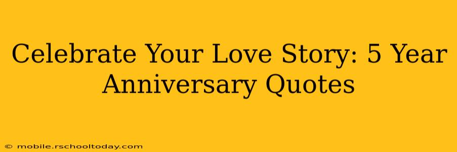 Celebrate Your Love Story: 5 Year Anniversary Quotes