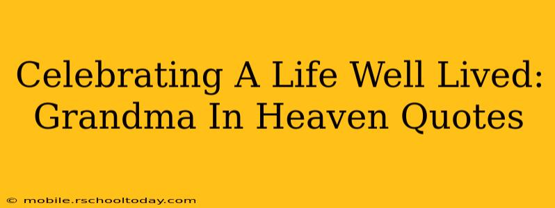 Celebrating A Life Well Lived: Grandma In Heaven Quotes