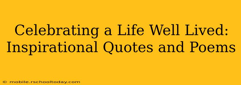 Celebrating a Life Well Lived: Inspirational Quotes and Poems