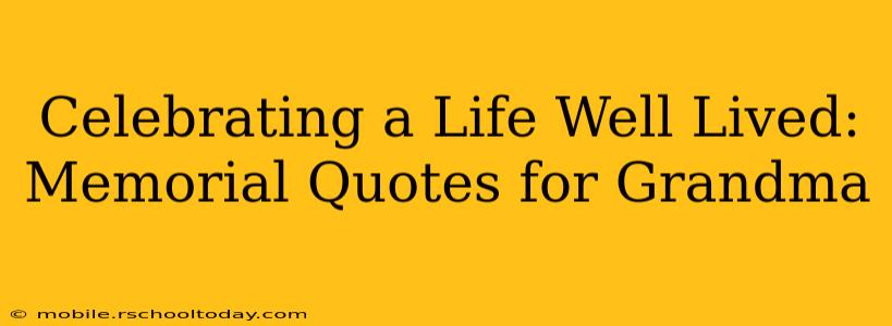 Celebrating a Life Well Lived: Memorial Quotes for Grandma