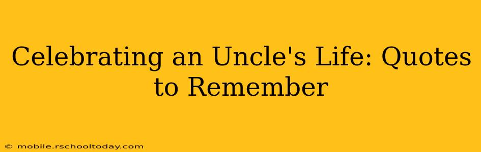 Celebrating an Uncle's Life: Quotes to Remember