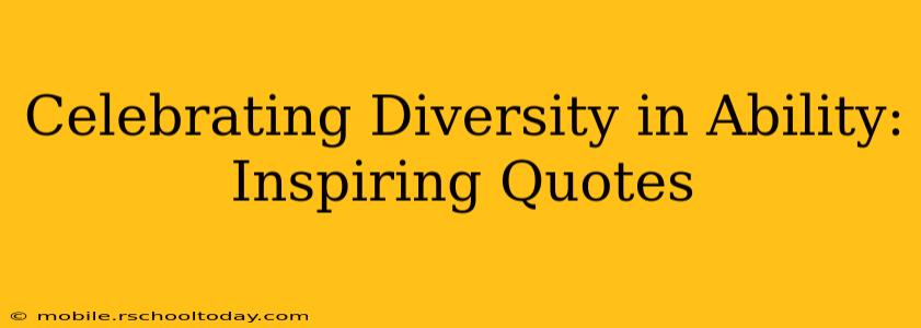 Celebrating Diversity in Ability: Inspiring Quotes