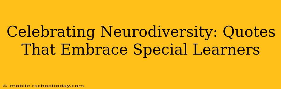 Celebrating Neurodiversity: Quotes That Embrace Special Learners