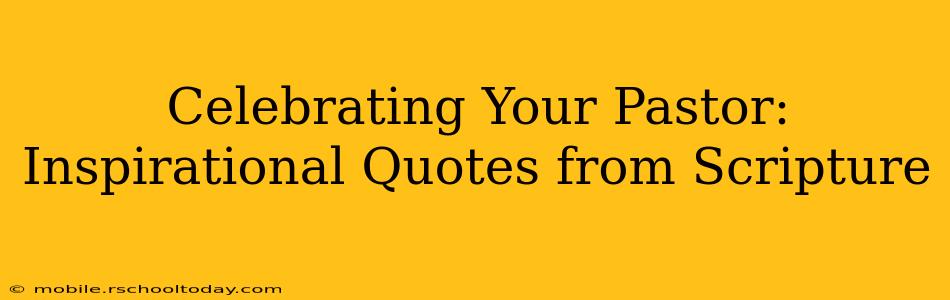 Celebrating Your Pastor: Inspirational Quotes from Scripture
