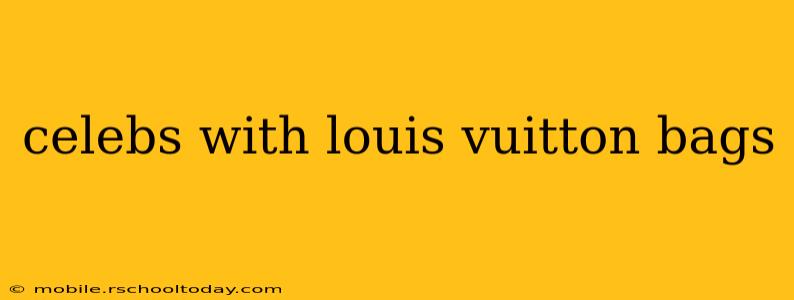 celebs with louis vuitton bags