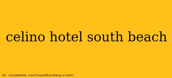 celino hotel south beach