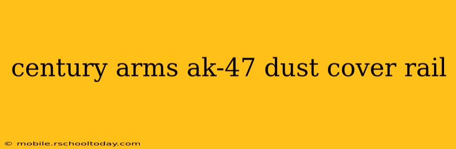 century arms ak-47 dust cover rail