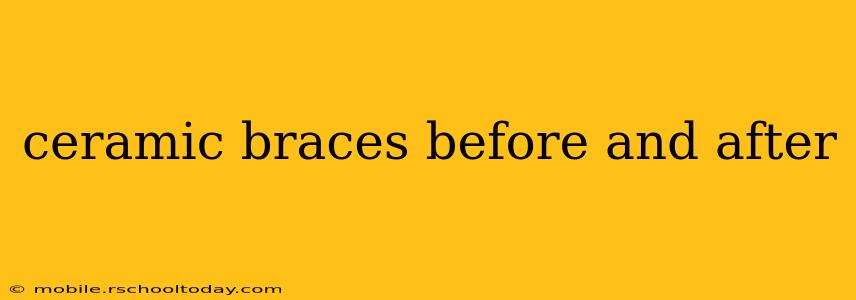 ceramic braces before and after
