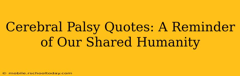 Cerebral Palsy Quotes: A Reminder of Our Shared Humanity