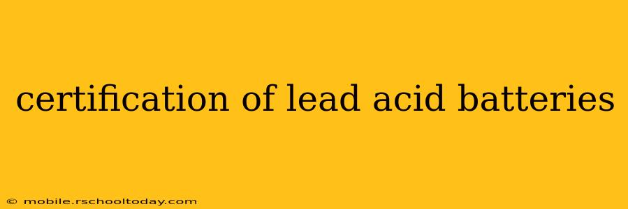 certification of lead acid batteries