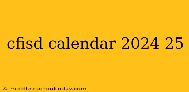 cfisd calendar 2024 25