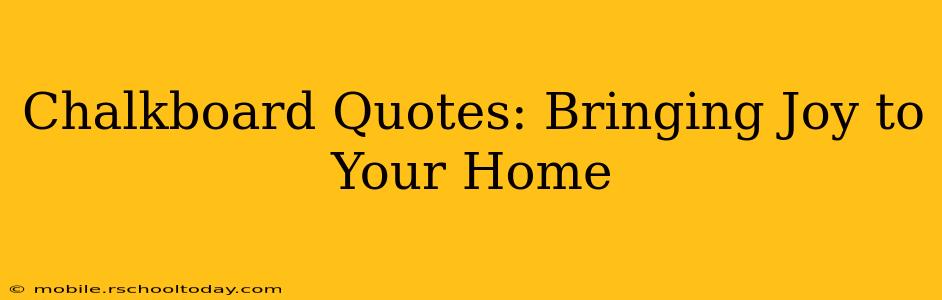 Chalkboard Quotes: Bringing Joy to Your Home