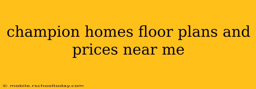 champion homes floor plans and prices near me