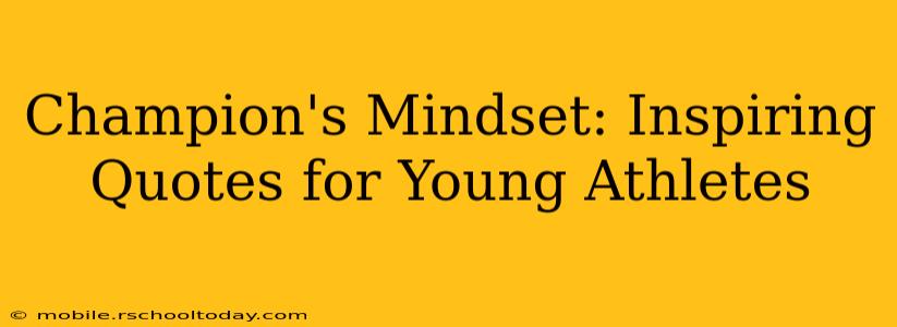 Champion's Mindset: Inspiring Quotes for Young Athletes