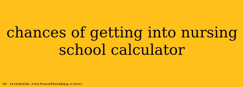 chances of getting into nursing school calculator