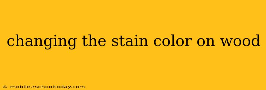 changing the stain color on wood