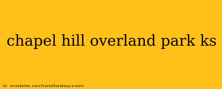 chapel hill overland park ks